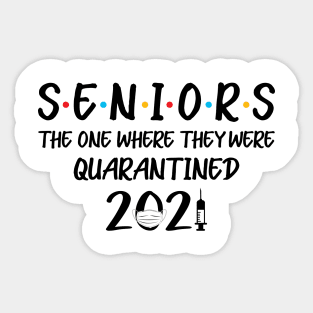 Seniors The One Where They Were Quarantined 2021 T-Shirt-Senior 2021 Shirt Class of 2021 Shirt ,Senior Gifts Graduation Shirt Gift for Him Sticker